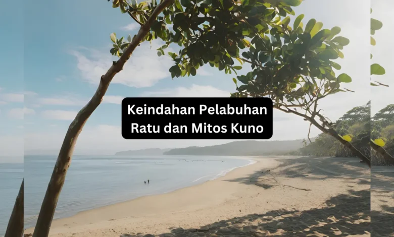 Keindahan Pelabuhan Ratu dan Mitos Kuno
